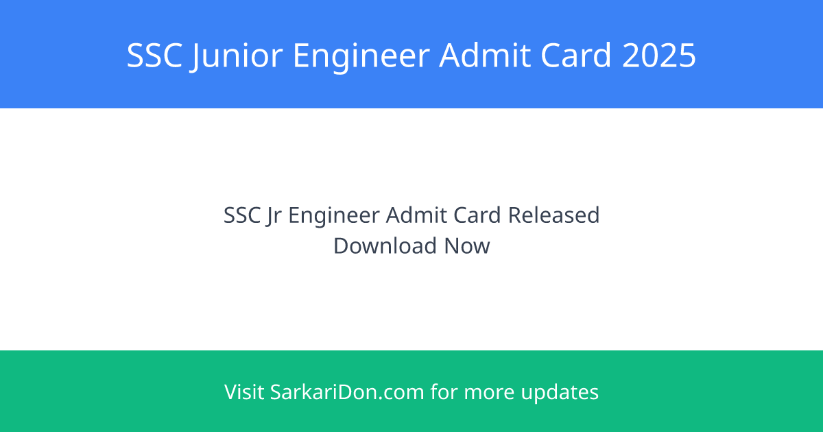 SSC Jr Engineer Admit Card 2025 Released 1731 Vacancies - Admit Card Download | SarkariDon