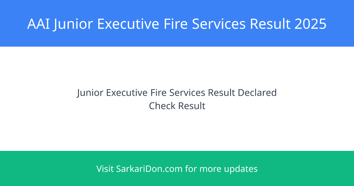 AAI Junior Executive Fire Services Result 2025 Announced - Direct Download Link Available - Exam Result Announcement | SarkariDon