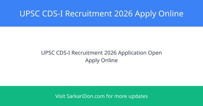 UPSC CDS-I Recruitment 2026 Apply Now for Combined Defence Service Exam - Government Job Notification | SarkariDon