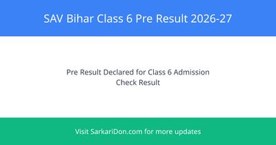 SAV Bihar Class 6 Pre Result 2026-27 Check Now for 120 Seats - Exam Result Announcement | SarkariDon