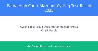 Patna High Court Mazdoor Cycling Test Result 2025 Out Now for 171 Posts - Exam Result Announcement | SarkariDon