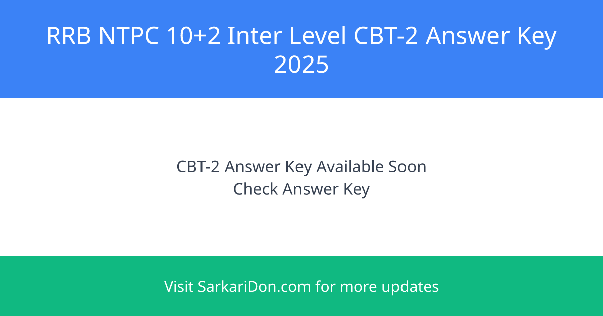 RRB NTPC 102 Inter Level CBT-2 Answer Key 2025 3445 Vacancies Update - Exam Result Announcement | SarkariDon