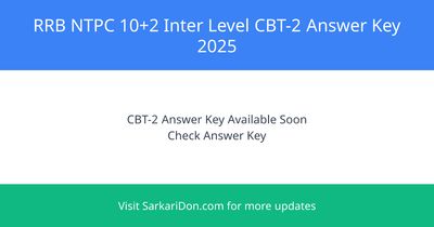 RRB NTPC 102 Inter Level CBT-2 Answer Key 2025 3445 Vacancies Update - Exam Result Announcement | SarkariDon