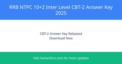 RRB NTPC 102 Inter Level CBT-2 Answer Key 2025 Declared for 3445 Vacancies - Exam Result Announcement | SarkariDon
