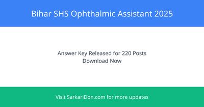 Bihar SHS Ophthalmic Assistant Recruitment 2025 Answer Key Released for 220 Posts - Exam Result Announcement | SarkariDon