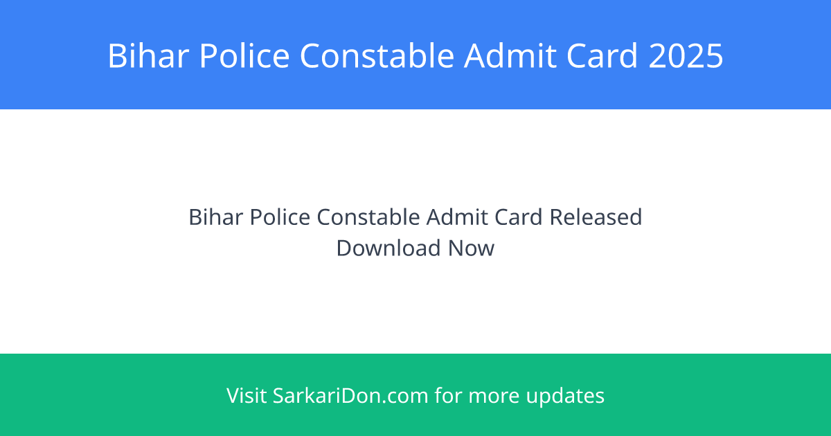 Bihar Police Constable Admit Card 2025 Download Direct Link Exam City Details - Admit Card Download | SarkariDon