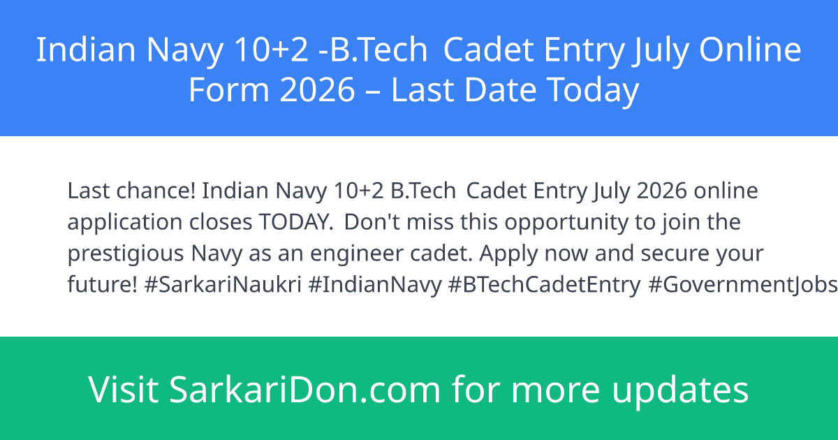 Indian Navy 102 -BTech Cadet Entry July Online Form 2026 Last Date Today - Sarkari Naukri Update | SarkariDon