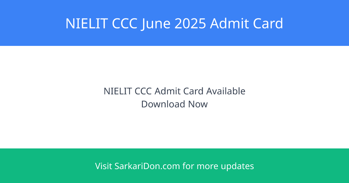 NIELIT CCC June 2025 Admit Card - Direct Download Link Available - Admit Card Download | SarkariDon