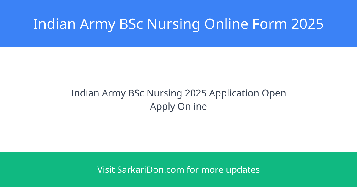Apply Now Indian Army BSc Nursing Online Form 2025 - Direct Download Link - Sarkari Naukri Update | SarkariDon