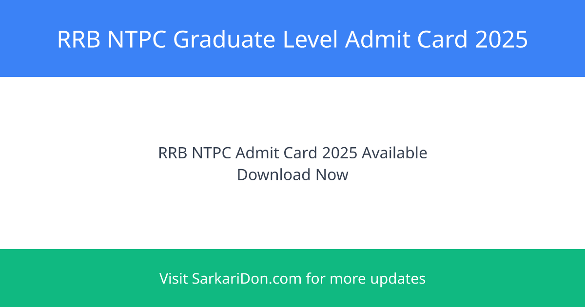 Essential Information on RRB NTPC Graduate Level Admit Card 2025 with Direct Download Link - Admit Card Download | SarkariDon