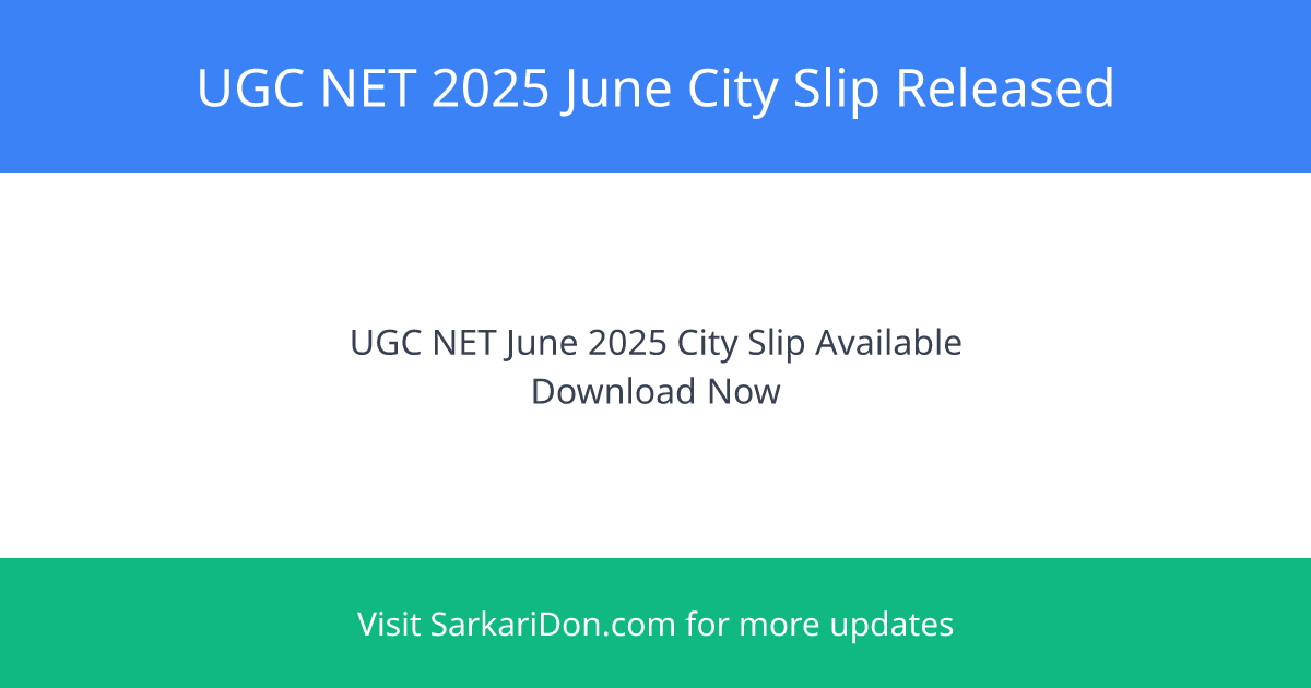 UGC NET 2025 June Exam City Slip Released Download Link Schedule - Exam Notification | SarkariDon