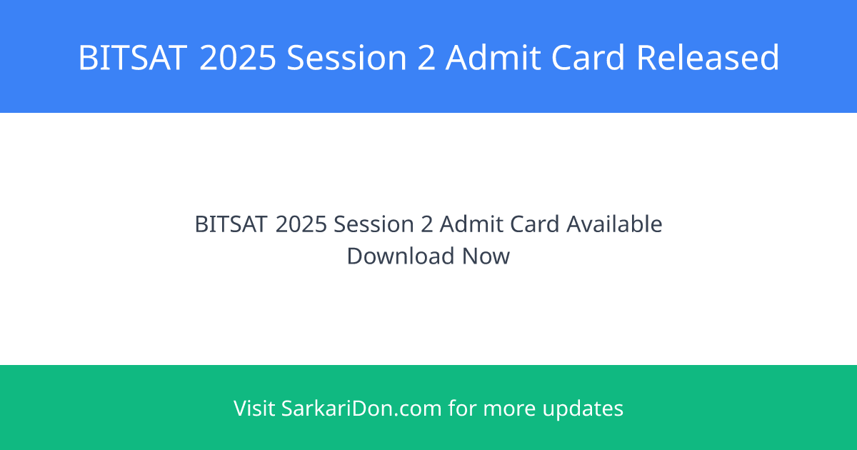 BITSAT 2025 Session 2 Exam Commences Download Your Admit Card Now - Admit Card Download | SarkariDon