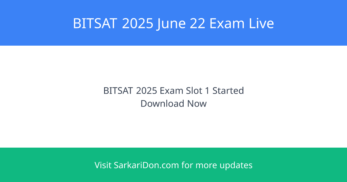 Live Updates BITSAT 2025 June 22 Exam Slot 1 Has Started Download Official Links - Exam Notification | SarkariDon