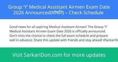 Group Y Medical Assistant Airmen Exam Date 2026 Announced Check Schedule - Exam Notification | SarkariDon