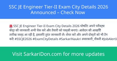SSC JE Engineer Tier-II Exam City Details 2026 Announced Check Now - Exam Notification | SarkariDon