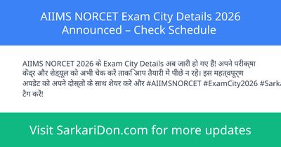 AIIMS NORCET Exam City Details 2026 Announced Check Schedule - Exam Notification | SarkariDon