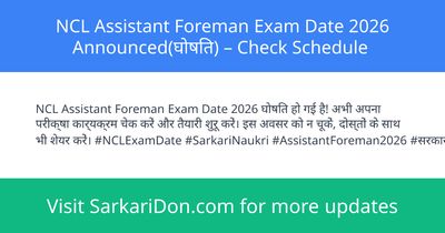 NCL Assistant Foreman Exam Date 2026 Announced Check Schedule - Exam Notification | SarkariDon