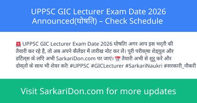 UPPSC GIC Lecturer Exam Date 2026 Announced Check Schedule - Exam Notification | SarkariDon