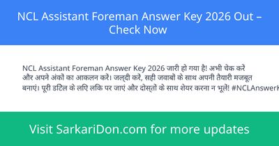 NCL Assistant Foreman Answer Key 2026 Out Check Now - Exam Result Announcement | SarkariDon
