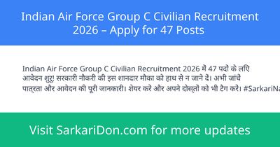 Indian Air Force Group C Civilian Recruitment 2026 Apply for 47 Posts - Government Job Notification | SarkariDon