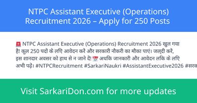 NTPC Assistant Executive Operations Recruitment 2026 Apply for 250 Posts - Government Job Notification | SarkariDon