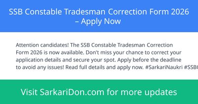 SSB Constable Tradesman Correction Form 2026 Apply Now - Sarkari Naukri Update | SarkariDon