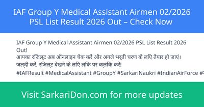 IAF Group Y Medical Assistant Airmen 022026 PSL List Result 2026 Out Check Now - Exam Result Announcement | SarkariDon