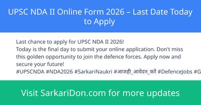UPSC NDA II Online Form 2026 Last Date Today to Apply - Government Job Notification | SarkariDon