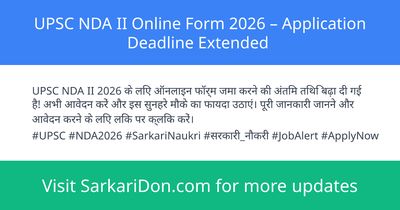 UPSC NDA II Online Form 2026 Application Deadline Extended - Government Job Notification | SarkariDon