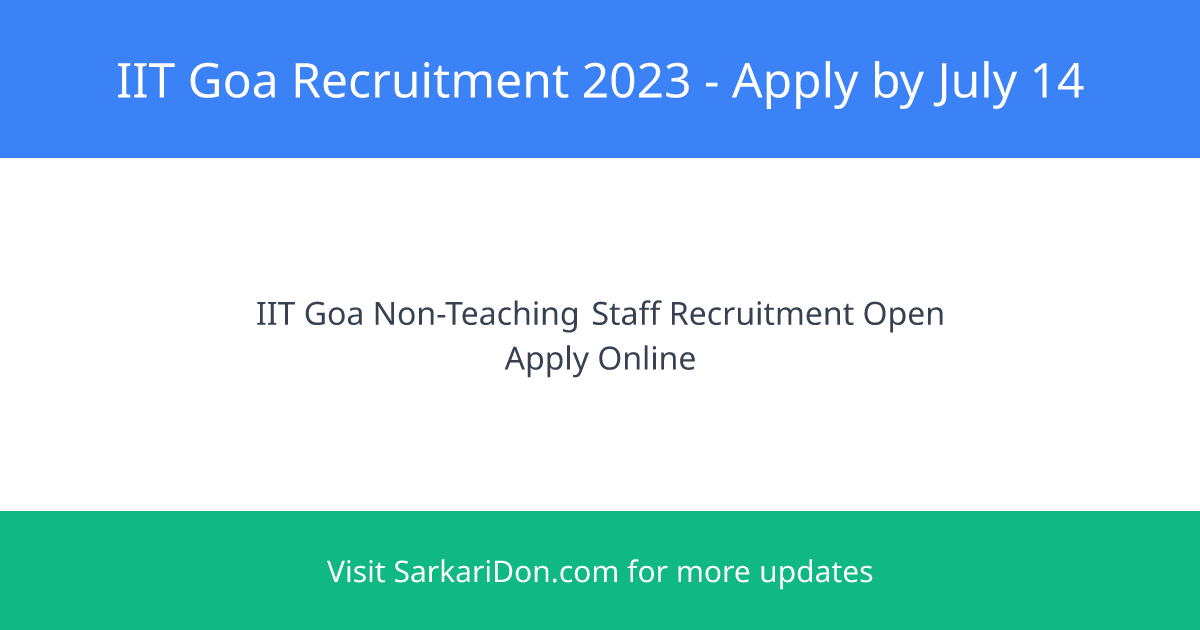 IIT Goa Recruitment 2023 - Apply for Non-Teaching Staff Positions - Government Job Notification | SarkariDon