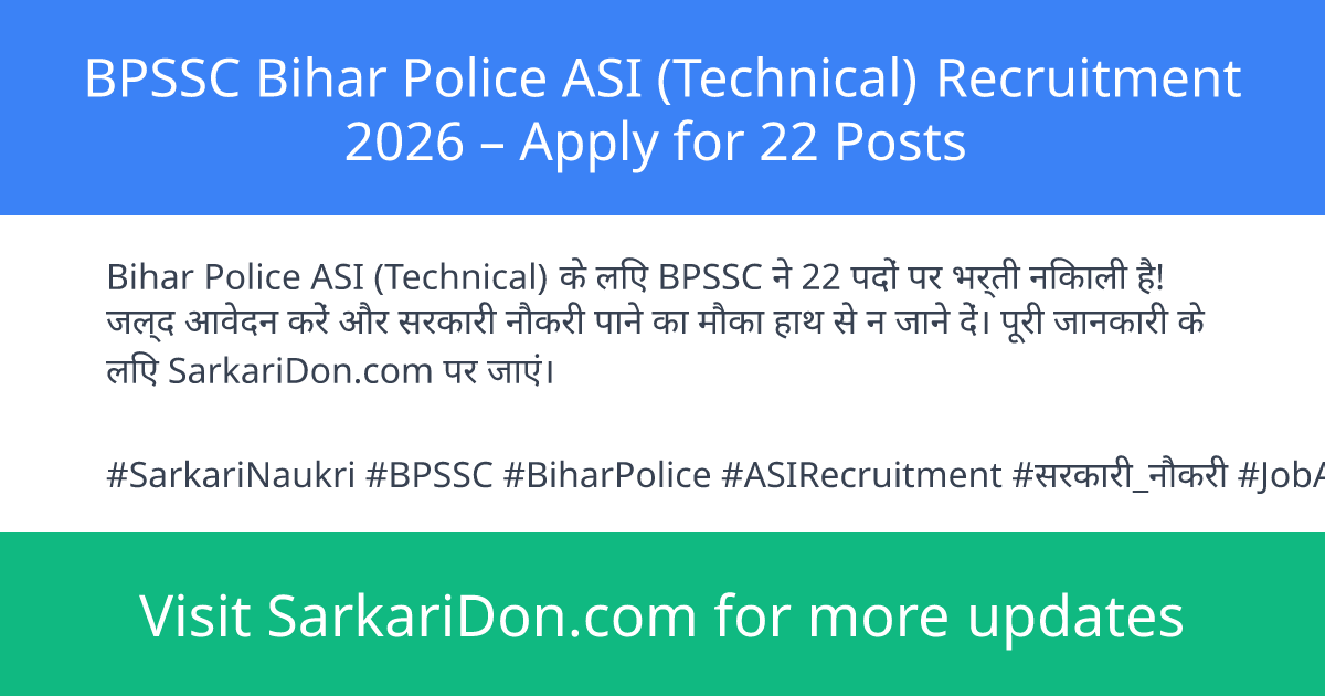 BPSSC Bihar Police ASI Technical Recruitment 2026 Apply for 22 Posts - Government Job Notification | SarkariDon