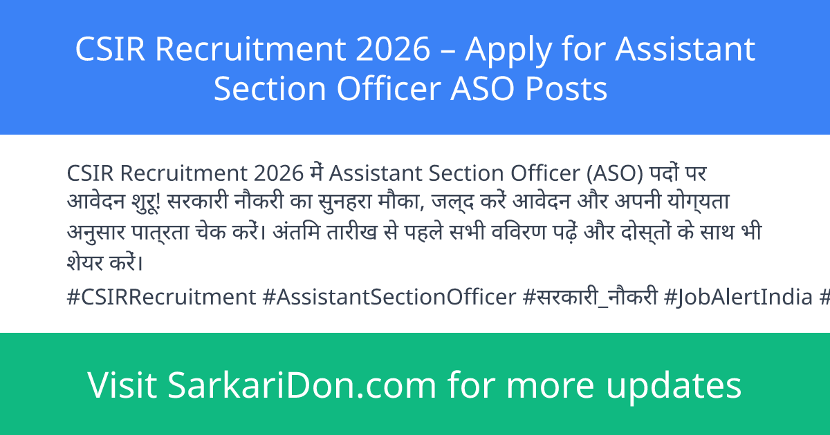 CSIR Recruitment 2026 Apply for Assistant Section Officer ASO Posts - Government Job Notification | SarkariDon