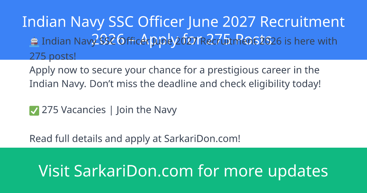 Indian Navy SSC Officer June 2027 Recruitment 2026 Apply for 275 Posts - Government Job Notification | SarkariDon