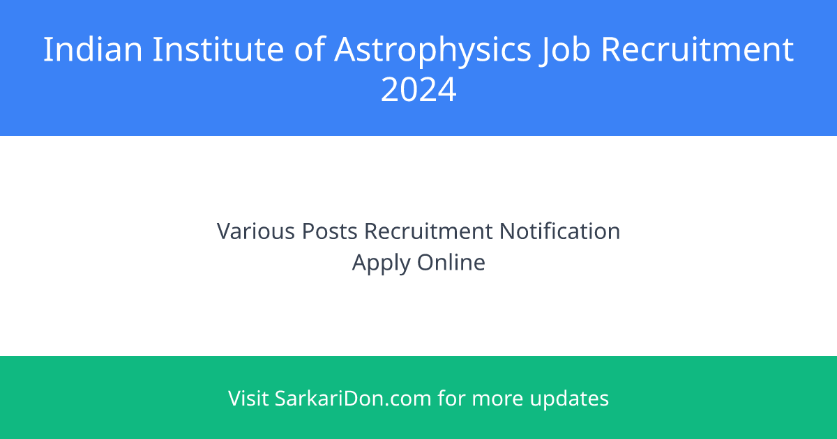 Apply Now Various Government Job Posts at Indian Institute of Astrophysics - Government Job Notification | SarkariDon