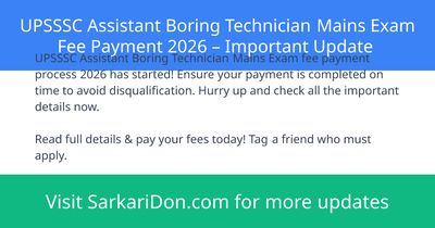 UPSSSC Assistant Boring Technician Mains Exam Fee Payment 2026 Important Update - Exam Notification | SarkariDon