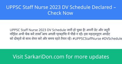 UPPSC Staff Nurse 2023 DV Schedule Declared Check Now - Exam Result Announcement | SarkariDon