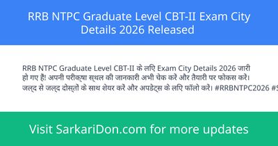 RRB NTPC Graduate Level CBT-II Exam City Details 2026 Released - Admit Card Download | SarkariDon