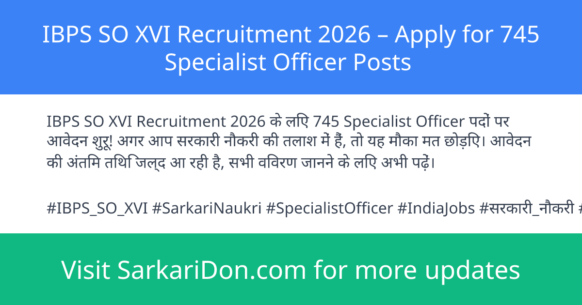 IBPS SO XVI Recruitment 2026 Apply for 745 Specialist Officer Posts - Government Job Notification | SarkariDon