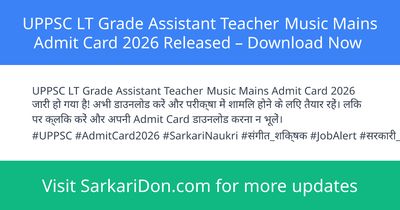 UPPSC LT Grade Assistant Teacher Music Mains Admit Card 2026 Released Download Now - Admit Card Download | SarkariDon