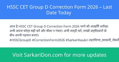 HSSC CET Group D Correction Form 2026 Last Date Today - Sarkari Naukri Update | SarkariDon