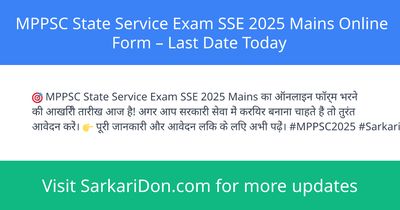 MPPSC State Service Exam SSE 2025 Mains Online Form Last Date Today - Government Job Notification | SarkariDon