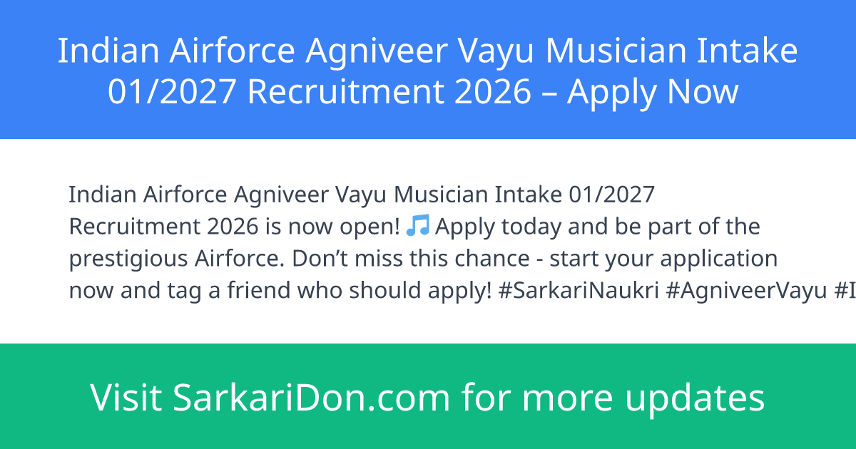 Indian Airforce Agniveer Vayu Musician Intake 012027 Recruitment 2026 Apply Now - Government Job Notification | SarkariDon