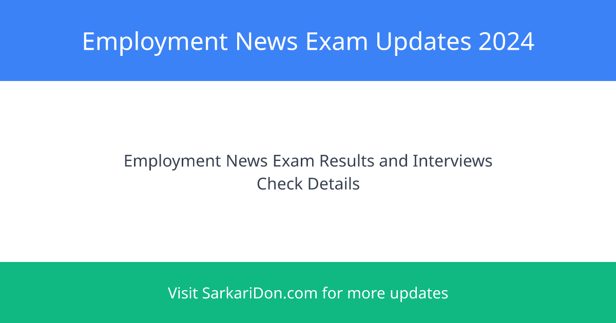 Employment News Important Updates on Exam Results and Admissions for Government Jobs - Exam Result Announcement | SarkariDon