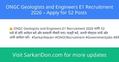 ONGC Geologists and Engineers E1 Recruitment 2026 Apply for 52 Posts - Government Job Notification | SarkariDon