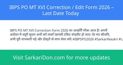 IBPS PO MT XVI Correction Edit Form 2026 Last Date Today - Government Job Notification | SarkariDon