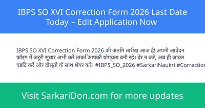 IBPS SO XVI Correction Form 2026 Last Date Today Edit Application Now - Sarkari Naukri Update | SarkariDon
