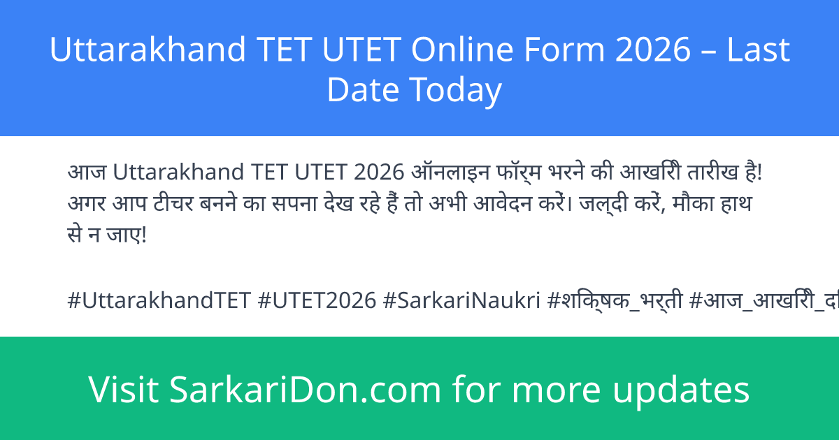 Uttarakhand TET UTET Online Form 2026 Last Date Today - Government Job Notification | SarkariDon