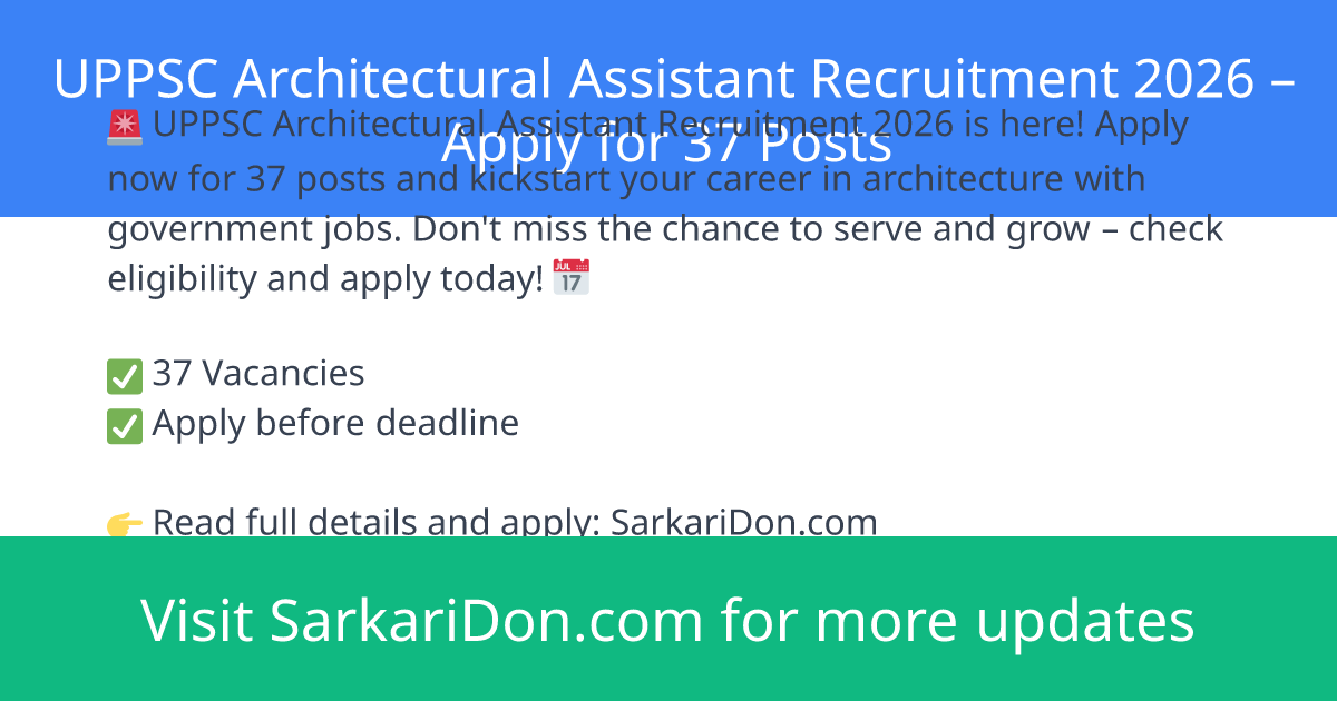 UPPSC Architectural Assistant Recruitment 2026 Apply for 37 Posts - Government Job Notification | SarkariDon
