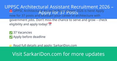 UPPSC Architectural Assistant Recruitment 2026 Apply for 37 Posts - Government Job Notification | SarkariDon
