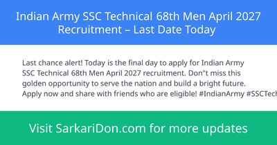 Indian Army SSC Technical 68th Men April 2027 Recruitment Last Date Today - Government Job Notification | SarkariDon